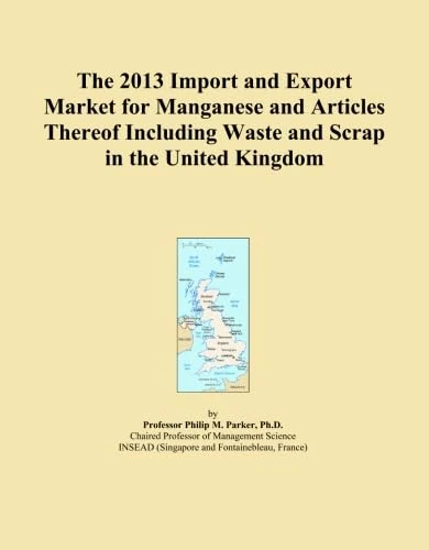The 2013 Import and Export Market for Manganese and Articles Thereof Including Waste and Scrap in the United Kingdom