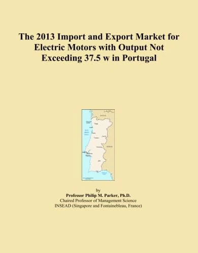 The 2013 Import and Export Market for Electric Motors with Output Not Exceeding 37.5 w in Portugal