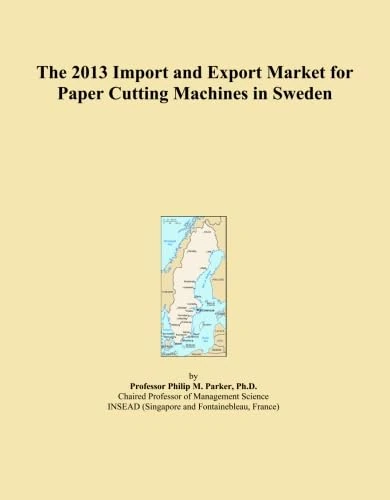 The 2013 Import and Export Market for Paper Cutting Machines in Sweden