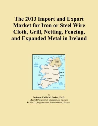 The 2013 Import and Export Market for Iron or Steel Wire Cloth, Grill, Netting, Fencing, and Expanded Metal in Ireland