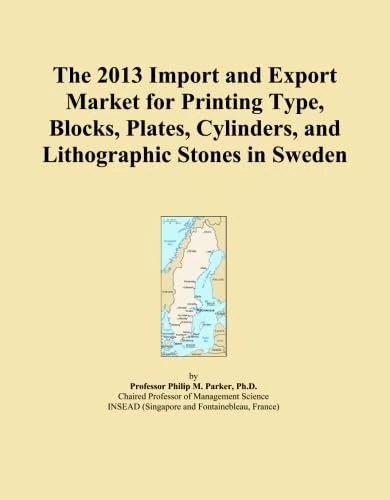 The 2013 Import and Export Market for Printing Type, Blocks, Plates, Cylinders, and Lithographic Stones in Sweden
