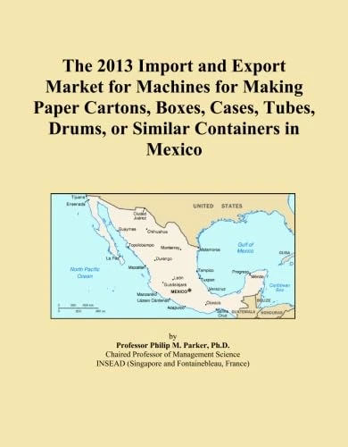 The 2013 Import and Export Market for Machines for Making Paper Cartons, Boxes, Cases, Tubes, Drums, or Similar Containers in Mexico