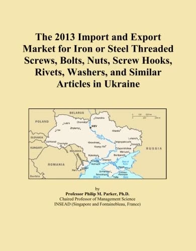 The 2013 Import and Export Market for Iron or Steel Threaded Screws, Bolts, Nuts, Screw Hooks, Rivets, Washers, and Similar Articles in Ukraine