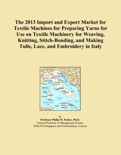 The 2013 Import and Export Market for Textile Machines for Preparing Yarns for Use on Textile Machinery for Weaving, Knitting, Stitch-Bonding, and Making Tulle, Lace, and Embroidery in Italy