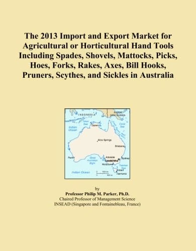 The 2013 Import and Export Market for Agricultural or Horticultural Hand Tools Including Spades, Shovels, Mattocks, Picks, Hoes, Forks, Rakes, Axes, ... Pruners, Scythes, and Sickles in Australia