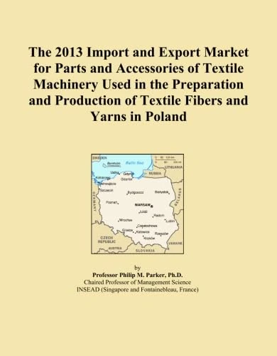 The 2013 Import and Export Market for Parts and Accessories of Textile Machinery Used in the Preparation and Production of Textile Fibers and Yarns in Poland