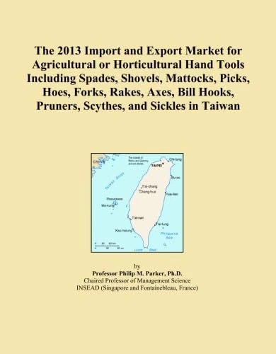 The 2013 Import and Export Market for Agricultural or Horticultural Hand Tools Including Spades, Shovels, Mattocks, Picks, Hoes, Forks, Rakes, Axes, Bill Hooks, Pruners, Scythes, and Sickles in Taiwan