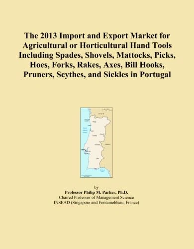 The 2013 Import and Export Market for Agricultural or Horticultural Hand Tools Including Spades, Shovels, Mattocks, Picks, Hoes, Forks, Rakes, Axes, ... Pruners, Scythes, and Sickles in Portugal