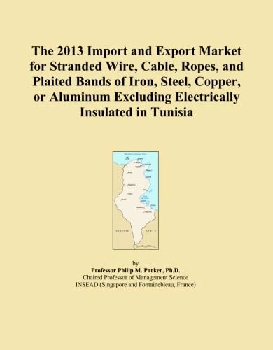 The 2013 Import and Export Market for Stranded Wire, Cable, Ropes, and Plaited Bands of Iron, Steel, Copper, or Aluminum Excluding Electrically Insulated in Tunisia