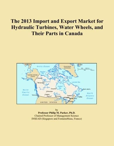 The 2013 Import and Export Market for Hydraulic Turbines, Water Wheels, and Their Parts in Canada