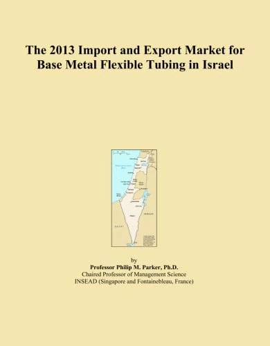 The 2013 Import and Export Market for Base Metal Flexible Tubing in Israel