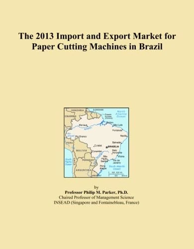 The 2013 Import and Export Market for Paper Cutting Machines in Brazil