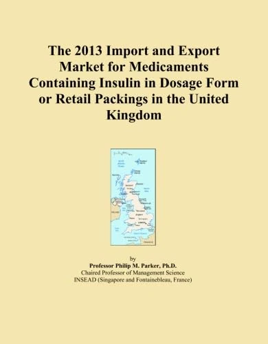 The 2013 Import and Export Market for Medicaments Containing Insulin in Dosage Form or Retail Packings in the United Kingdom