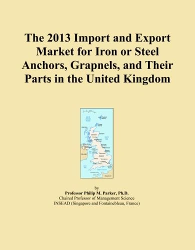 The 2013 Import and Export Market for Iron or Steel Anchors, Grapnels, and Their Parts in the United Kingdom