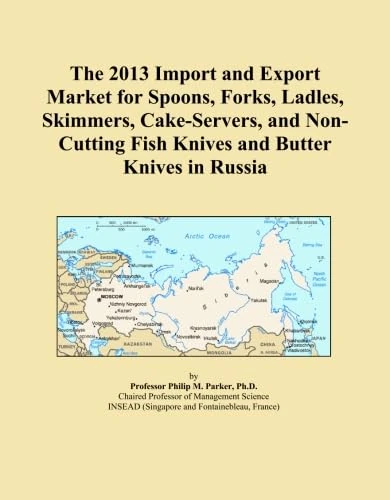 The 2013 Import and Export Market for Spoons, Forks, Ladles, Skimmers, Cake-Servers, and Non-Cutting Fish Knives and Butter Knives in Russia