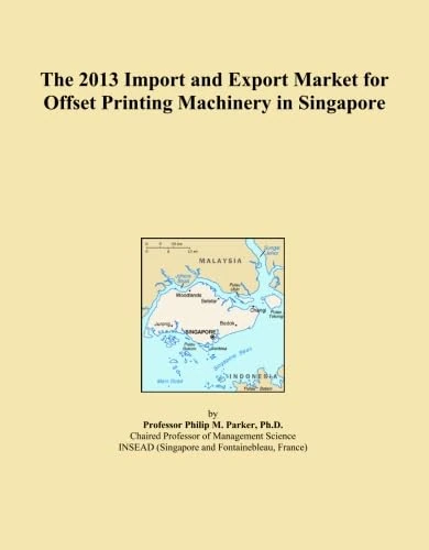 The 2013 Import and Export Market for Offset Printing Machinery in Singapore