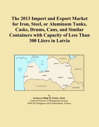 The 2013 Import and Export Market for Iron, Steel, or Aluminum Tanks, Casks, Drums, Cans, and Similar Containers with Capacity of Less Than 300 Liters in Latvia