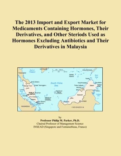 The 2013 Import and Export Market for Medicaments Containing Hormones, Their Derivatives, and Other Steriods Used as Hormones Excluding Antibiotics and Their Derivatives in Malaysia