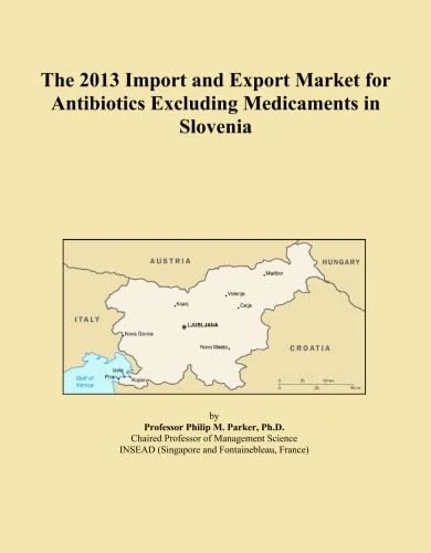 The 2013 Import and Export Market for Antibiotics Excluding Medicaments in Slovenia