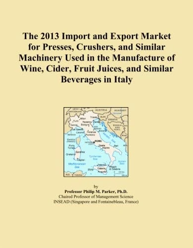 The 2013 Import and Export Market for Presses, Crushers, and Similar Machinery Used in the Manufacture of Wine, Cider, Fruit Juices, and Similar Beverages in Italy