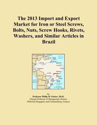 The 2013 Import and Export Market for Iron or Steel Screws, Bolts, Nuts, Screw Hooks, Rivets, Washers, and Similar Articles in Brazil