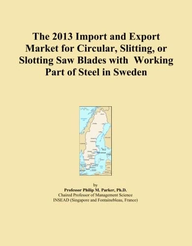 The 2013 Import and Export Market for Circular, Slitting, or Slotting Saw Blades with Working Part of Steel in Sweden