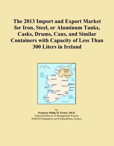 The 2013 Import and Export Market for Iron, Steel, or Aluminum Tanks, Casks, Drums, Cans, and Similar Containers with Capacity of Less Than 300 Liters in Ireland