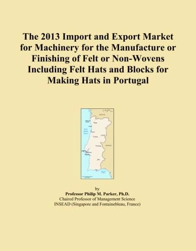 The 2013 Import and Export Market for Machinery for the Manufacture or Finishing of Felt or Non-Wovens Including Felt Hats and Blocks for Making Hats in Portugal
