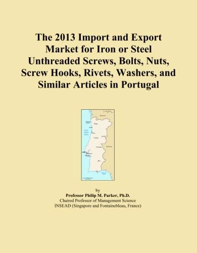 The 2013 Import and Export Market for Iron or Steel Unthreaded Screws, Bolts, Nuts, Screw Hooks, Rivets, Washers, and Similar Articles in Portugal