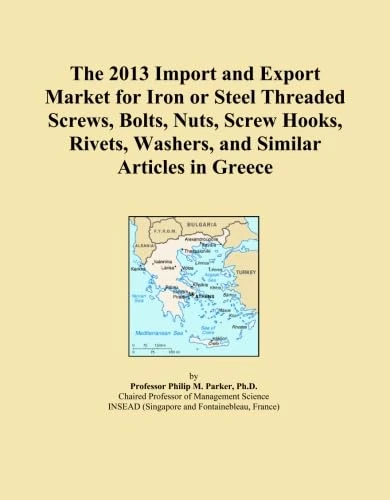 The 2013 Import and Export Market for Iron or Steel Threaded Screws, Bolts, Nuts, Screw Hooks, Rivets, Washers, and Similar Articles in Greece