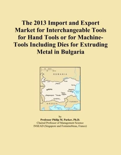 The 2013 Import and Export Market for Interchangeable Tools for Hand Tools or for Machine-Tools Including Dies for Extruding Metal in Bulgaria