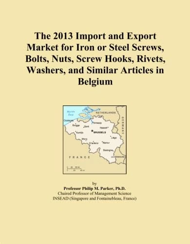 The 2013 Import and Export Market for Iron or Steel Screws, Bolts, Nuts, Screw Hooks, Rivets, Washers, and Similar Articles in Belgium