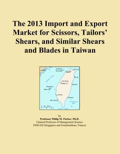The 2013 Import and Export Market for Scissors, Tailors' Shears, and Similar Shears and Blades in Taiwan