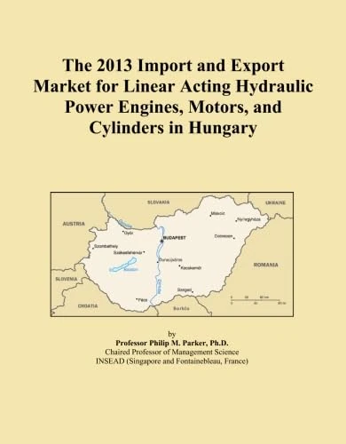 The 2013 Import and Export Market for Linear Acting Hydraulic Power Engines, Motors, and Cylinders in Hungary