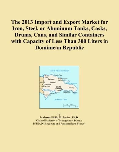 The 2013 Import and Export Market for Iron, Steel, or Aluminum Tanks, Casks, Drums, Cans, and Similar Containers with Capacity of Less Than 300 Liters in Dominican Republic