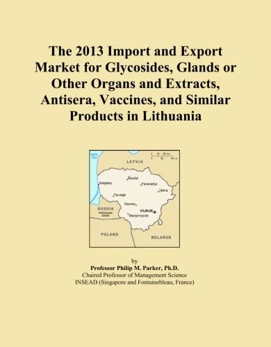 The 2013 Import and Export Market for Glycosides, Glands or Other Organs and Extracts, Antisera, Vaccines, and Similar Products in Lithuania
