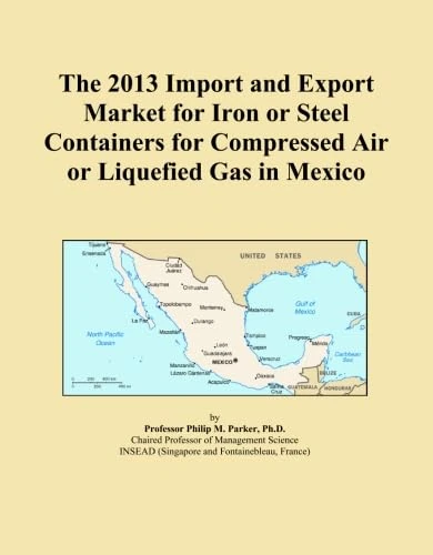The 2013 Import and Export Market for Iron or Steel Containers for Compressed Air or Liquefied Gas in Mexico