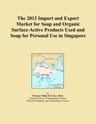 The 2013 Import and Export Market for Soap and Organic Surface-Active Products Used and Soap for Personal Use in Singapore