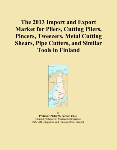 The 2013 Import and Export Market for Pliers, Cutting Pliers, Pincers, Tweezers, Metal Cutting Shears, Pipe Cutters, and Similar Tools in Finland