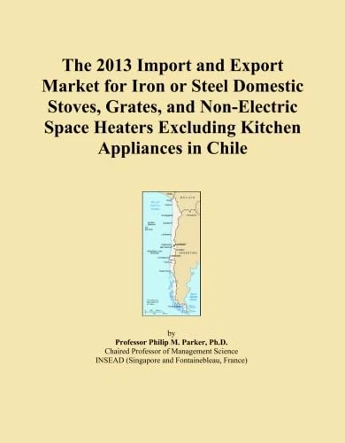 The 2013 Import and Export Market for Iron or Steel Domestic Stoves, Grates, and Non-Electric Space Heaters Excluding Kitchen Appliances in Chile