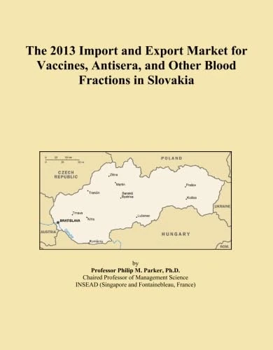 The 2013 Import and Export Market for Vaccines, Antisera, and Other Blood Fractions in Slovakia