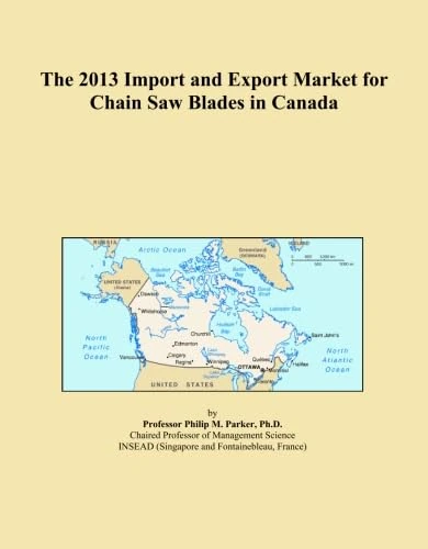 The 2013 Import and Export Market for Chain Saw Blades in Canada