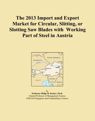 The 2013 Import and Export Market for Circular, Slitting, or Slotting Saw Blades with Working Part of Steel in Austria