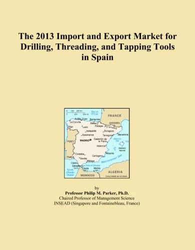 The 2013 Import and Export Market for Drilling, Threading, and Tapping Tools in Spain