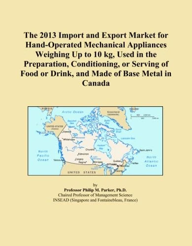 The 2013 Import and Export Market for Hand-Operated Mechanical Appliances Weighing Up to 10 kg, Used in the Preparation, Conditioning, or Serving of Food or Drink, and Made of Base Metal in Canada