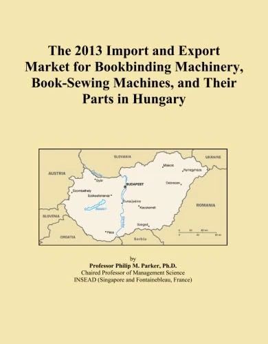 The 2013 Import and Export Market for Bookbinding Machinery, Book-Sewing Machines, and Their Parts in Hungary