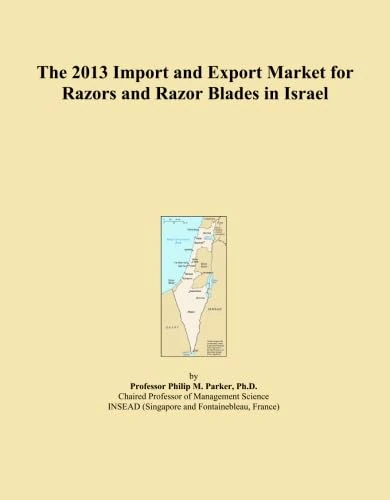 The 2013 Import and Export Market for Razors and Razor Blades in Israel