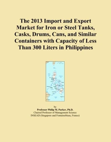 The 2013 Import and Export Market for Iron or Steel Tanks, Casks, Drums, Cans, and Similar Containers with Capacity of Less Than 300 Liters in Philippines