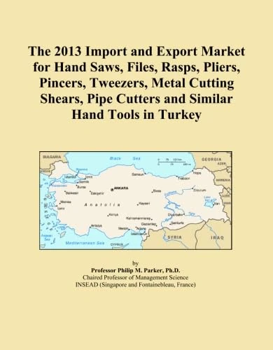 The 2013 Import and Export Market for Hand Saws, Files, Rasps, Pliers, Pincers, Tweezers, Metal Cutting Shears, Pipe Cutters and Similar Hand Tools in Turkey