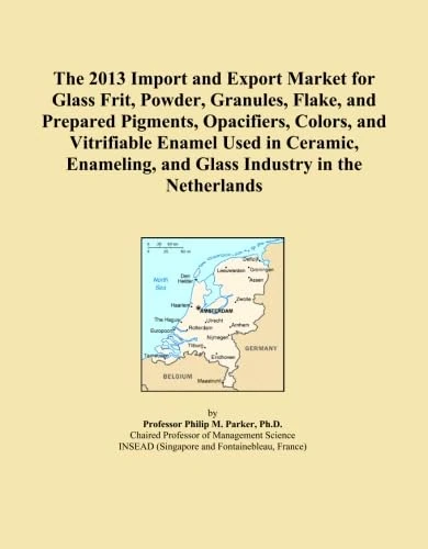 The 2013 Import and Export Market for Glass Frit, Powder, Granules, Flake, and Prepared Pigments, Opacifiers, Colors, and Vitrifiable Enamel Used in ... and Glass Industry in the Netherlands